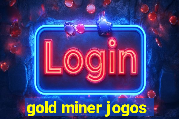 gold miner jogos